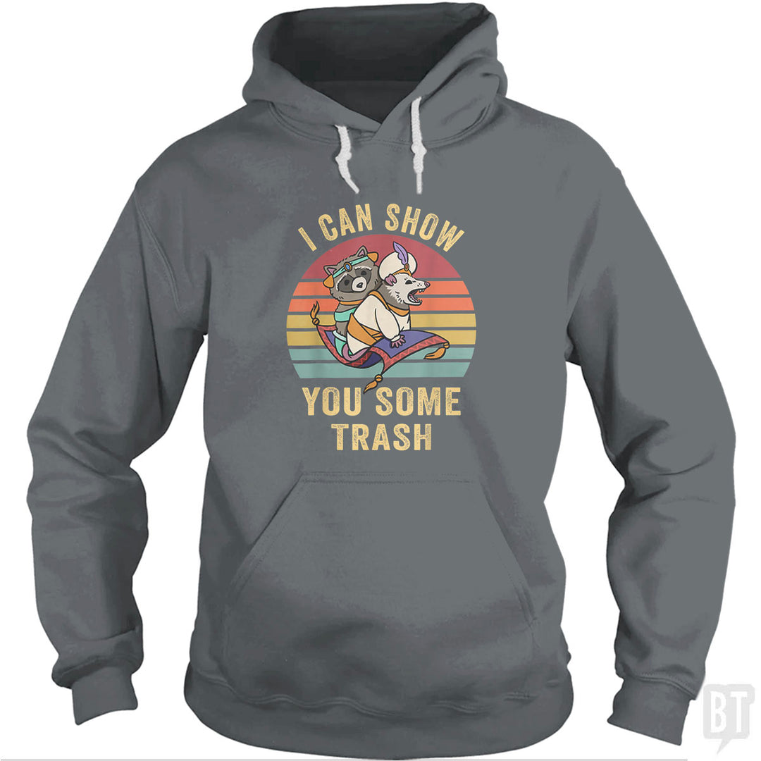 I Can Show You Some Trash Hoodie
