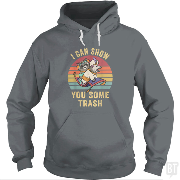 I Can Show You Some Trash Hoodie