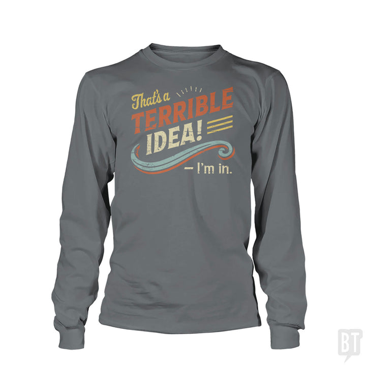 Terrible Idea Long Sleeve