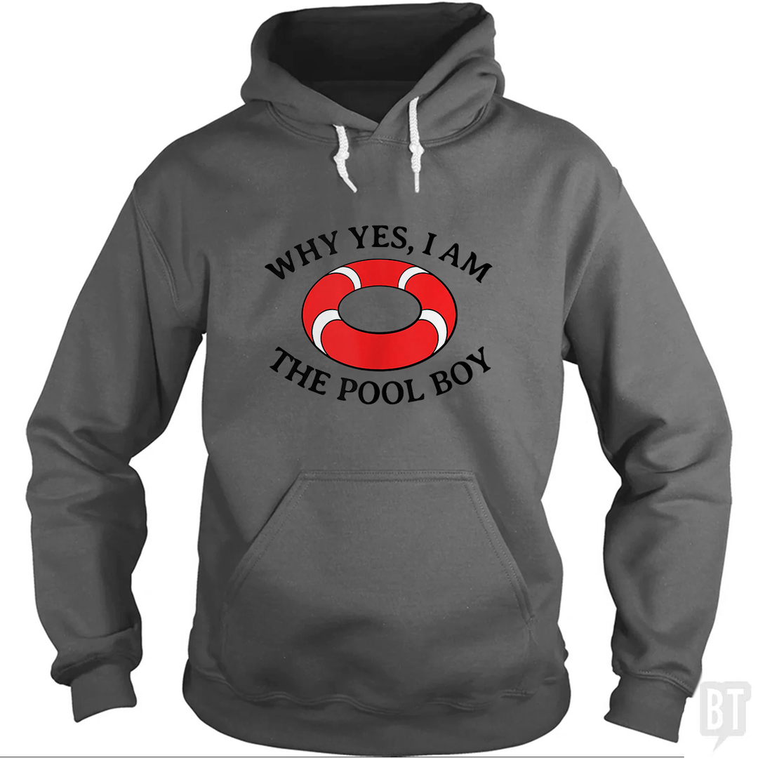 Why Yes I Am The Pool Boy Hoodie