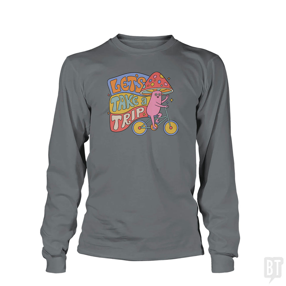 Let's Take A Trip Long Sleeve