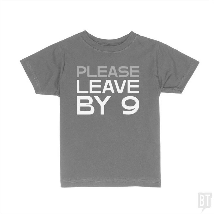 Please Leave By 9 Kids Shirt