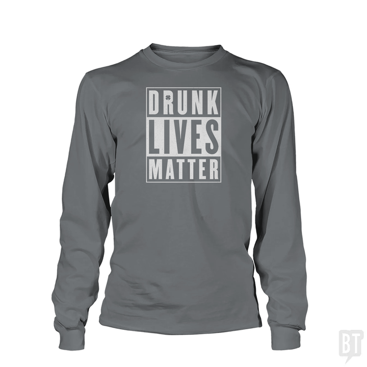 Drunk Lives Matter Long Sleeve
