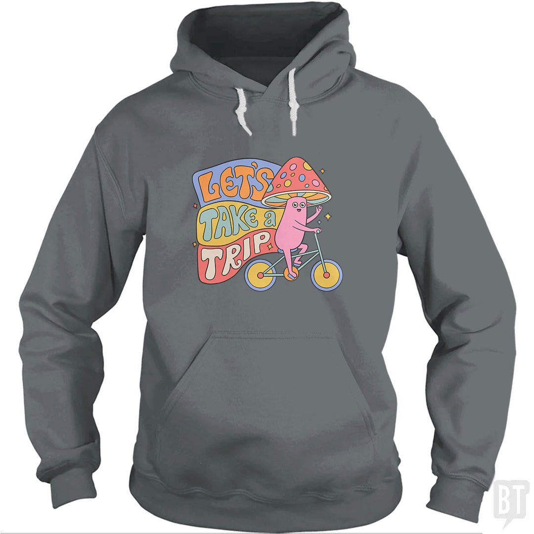 Let's Take A Trip Hoodie