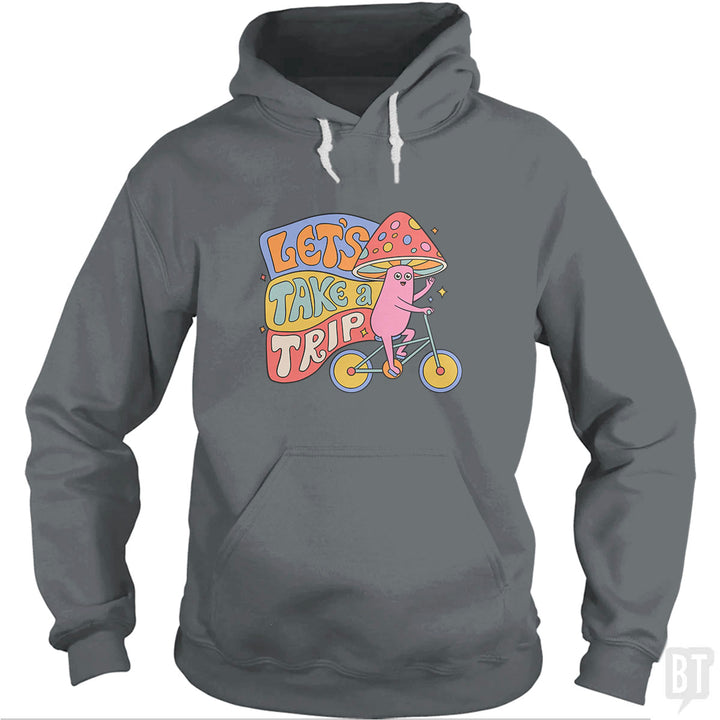 Let's Take A Trip Hoodie