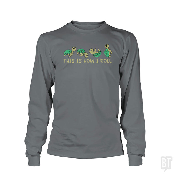 This Is How I Roll Long Sleeve