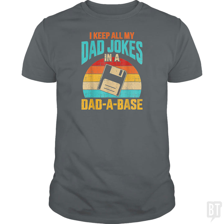 I Keep All My Dad Jokes In A Dad-A-Base