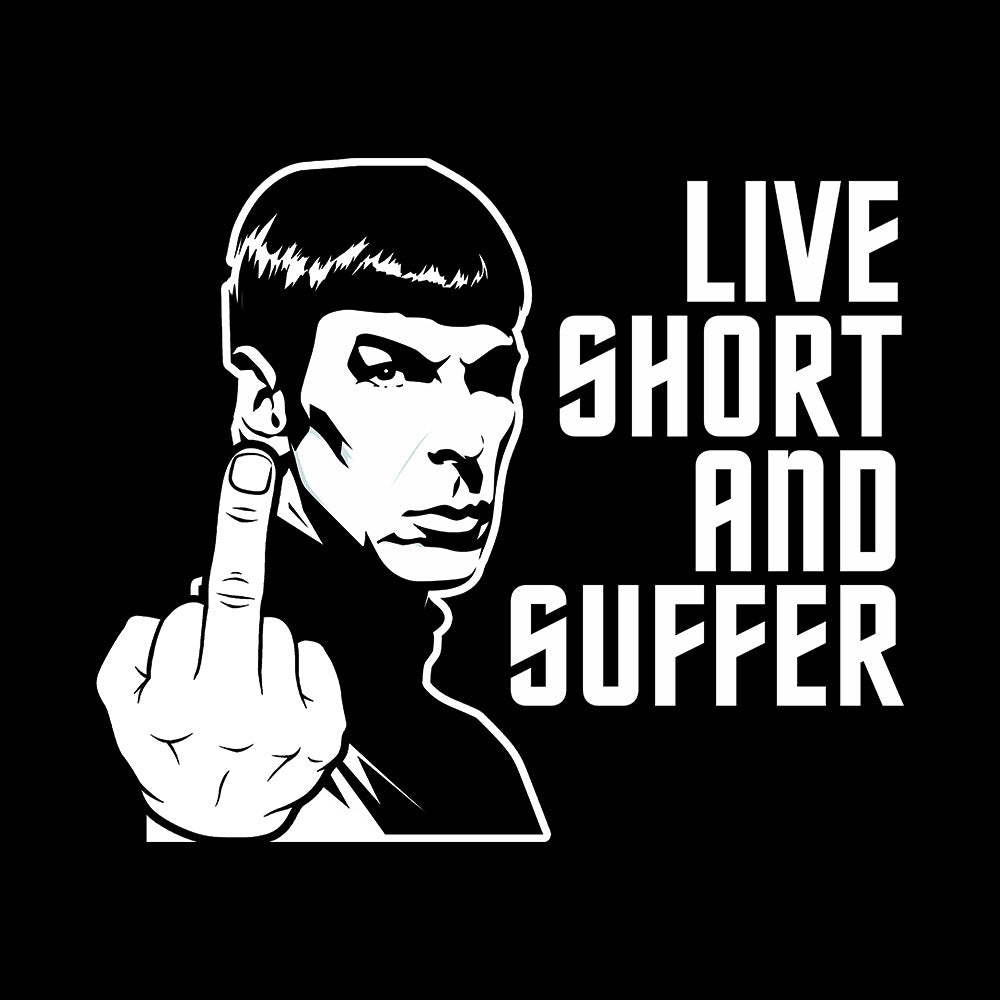 Live Short and Suffer
