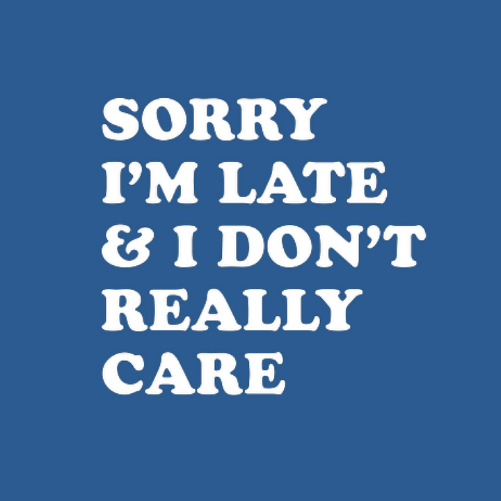 Sorry I'm Late Long Sleeve