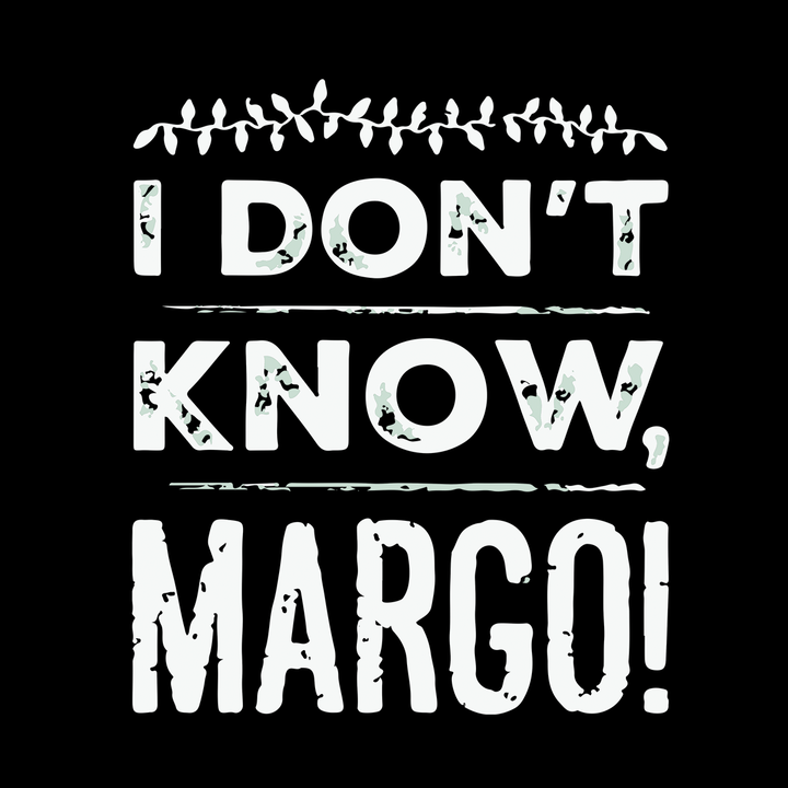 I Dont Know Margo Funny Christmas Long Sleeve