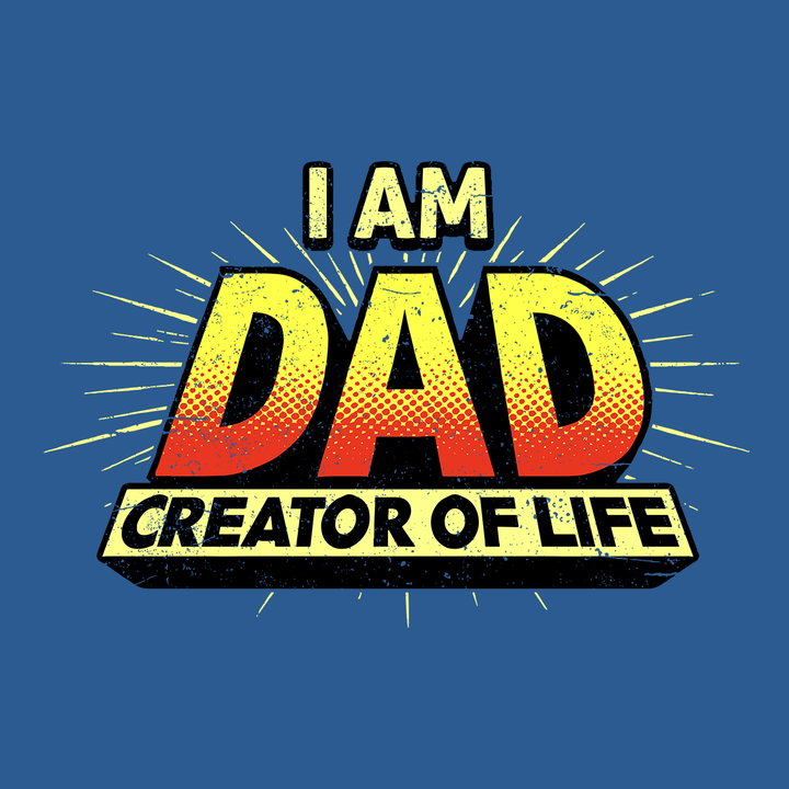Dad - Creator of Life