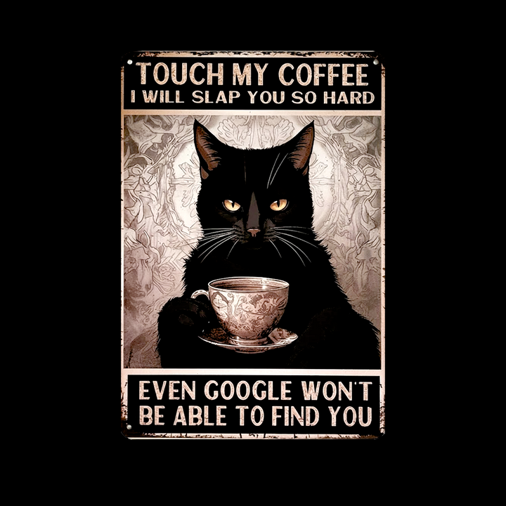 Touch My Coffee Cat (Custom)