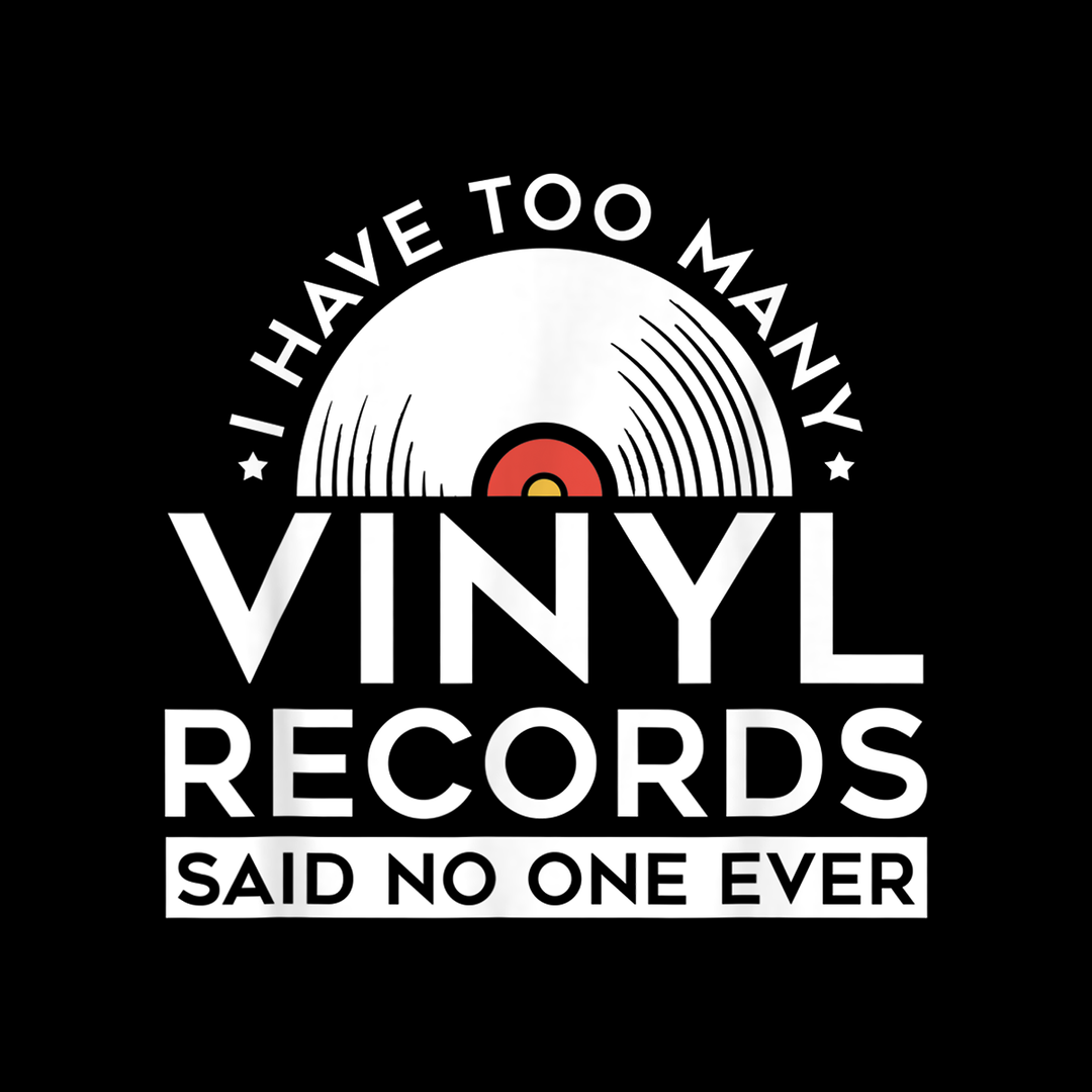 I Have Too Many Vinyl Records