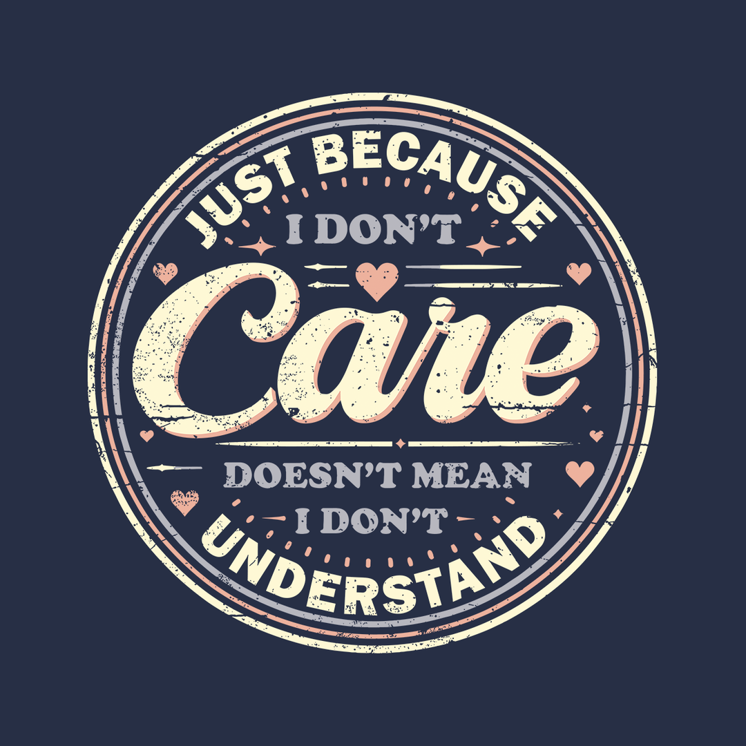 Just Because I Dont Care Kids Shirt