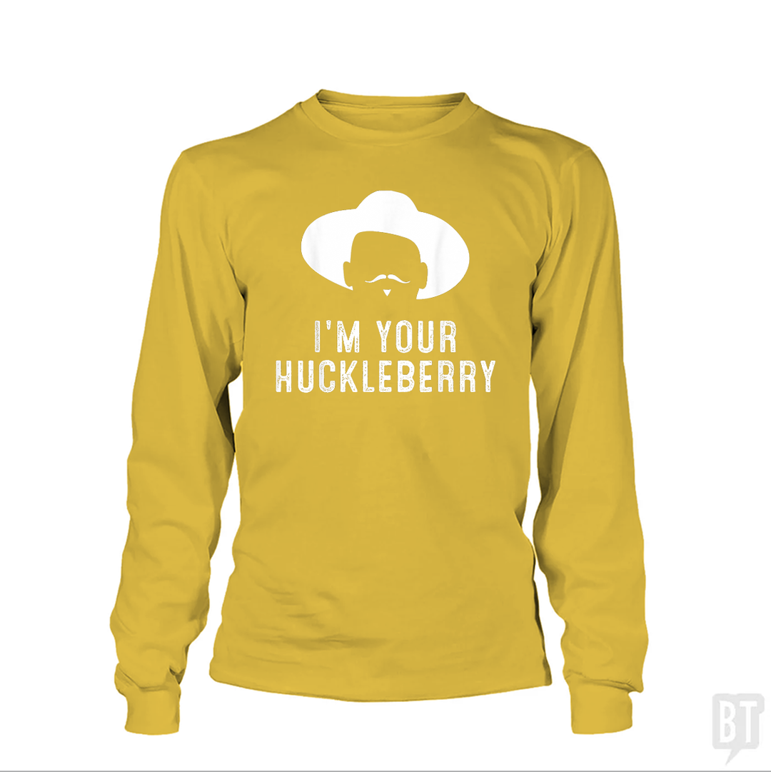 I'm your huckleberry funny sarcasm Long Sleeves