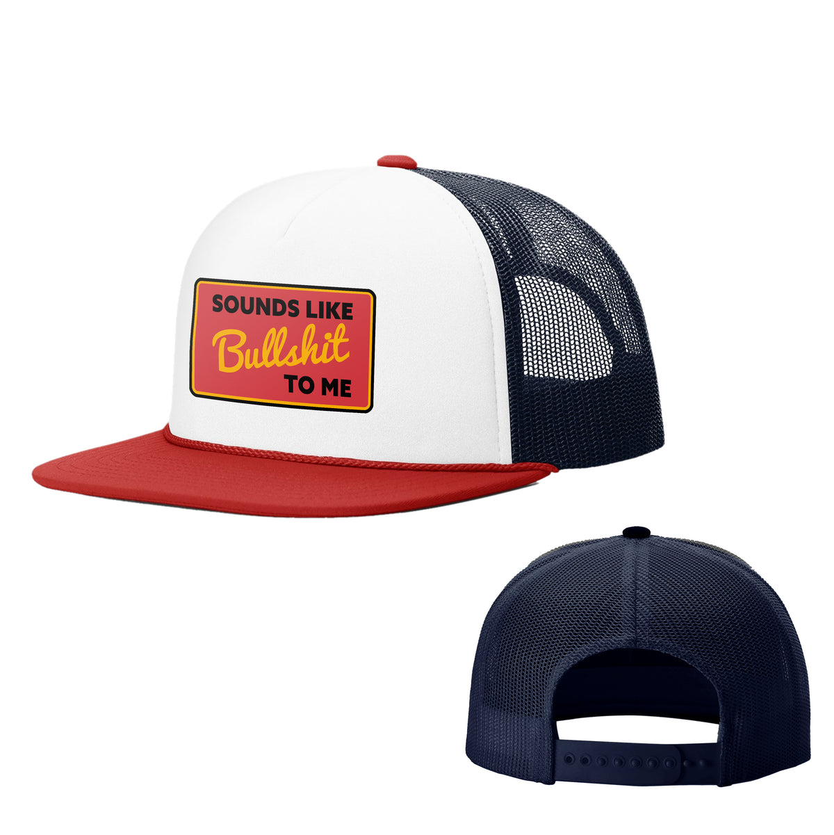 Sounds Like Bullshit To Me Foamie Trucker Hats