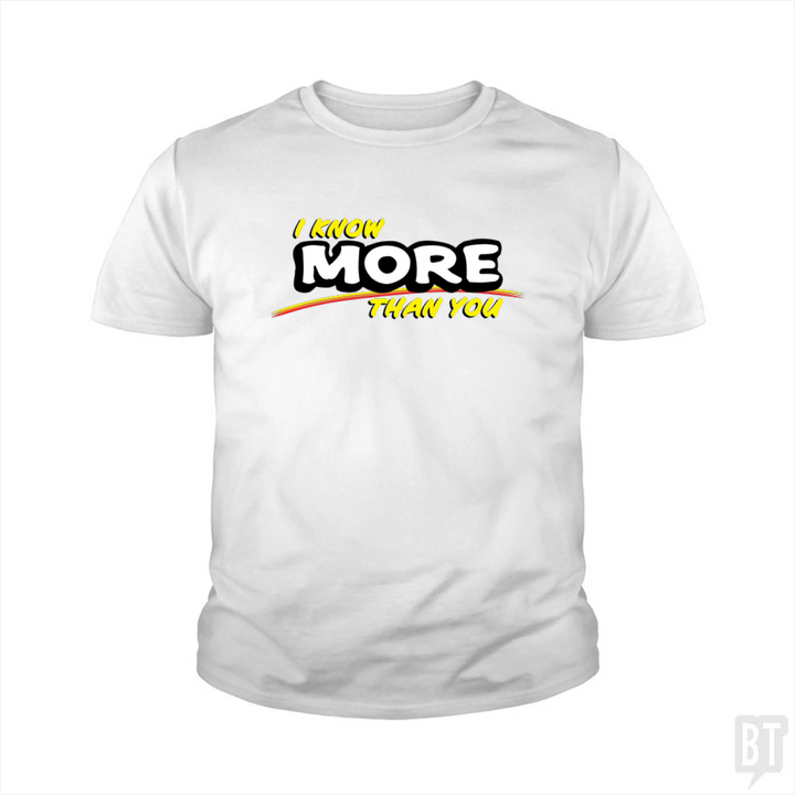I Know More Than You Kids Shirt