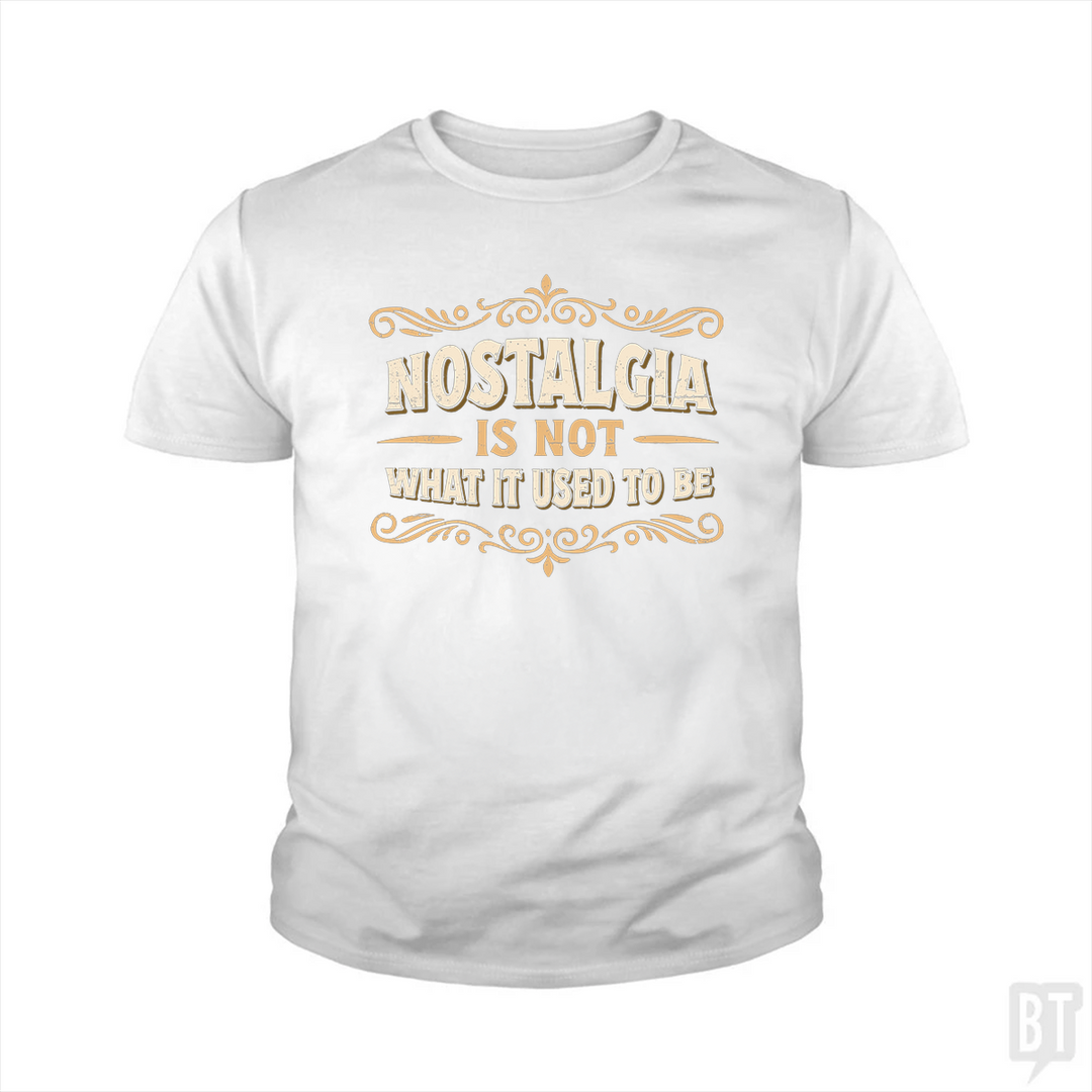 Nostalgia Is Not What It Used To Be Kids Shirt