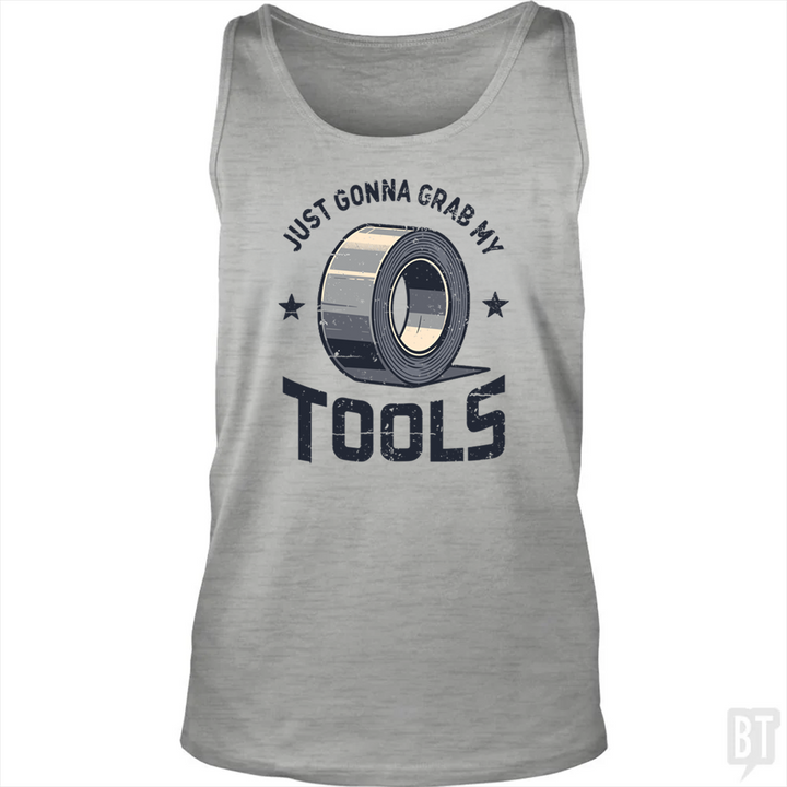 Just Gonna Grab My Tools Tank Top