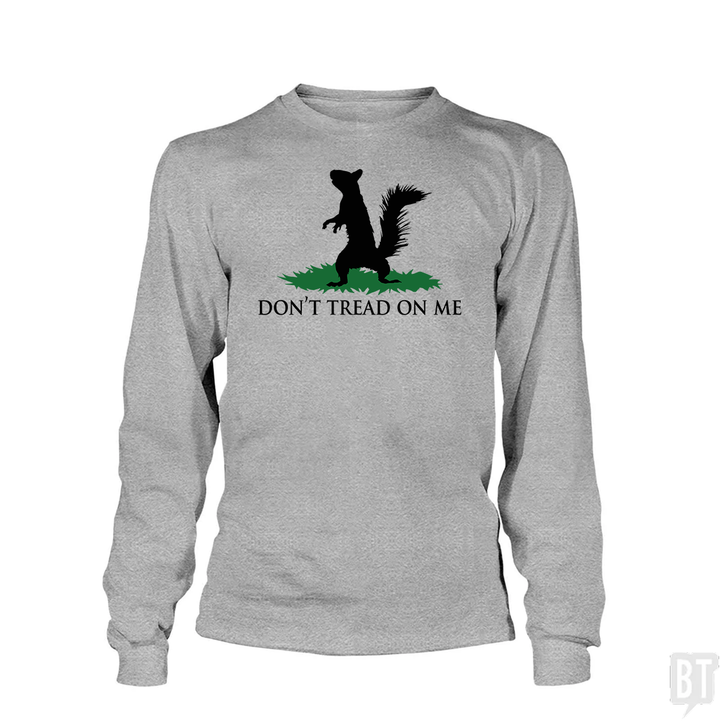 Don't Tread On Me - Squirrel Long Sleeve