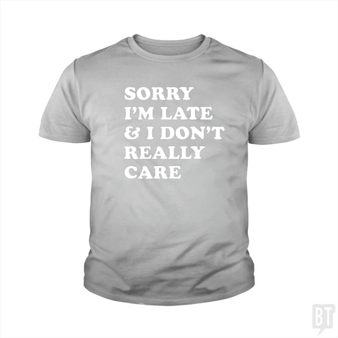 Sorry I'm Late Kids Shirt