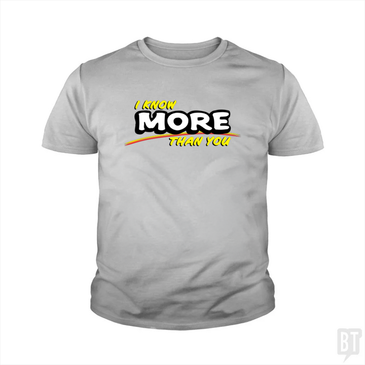 I Know More Than You Kids Shirt