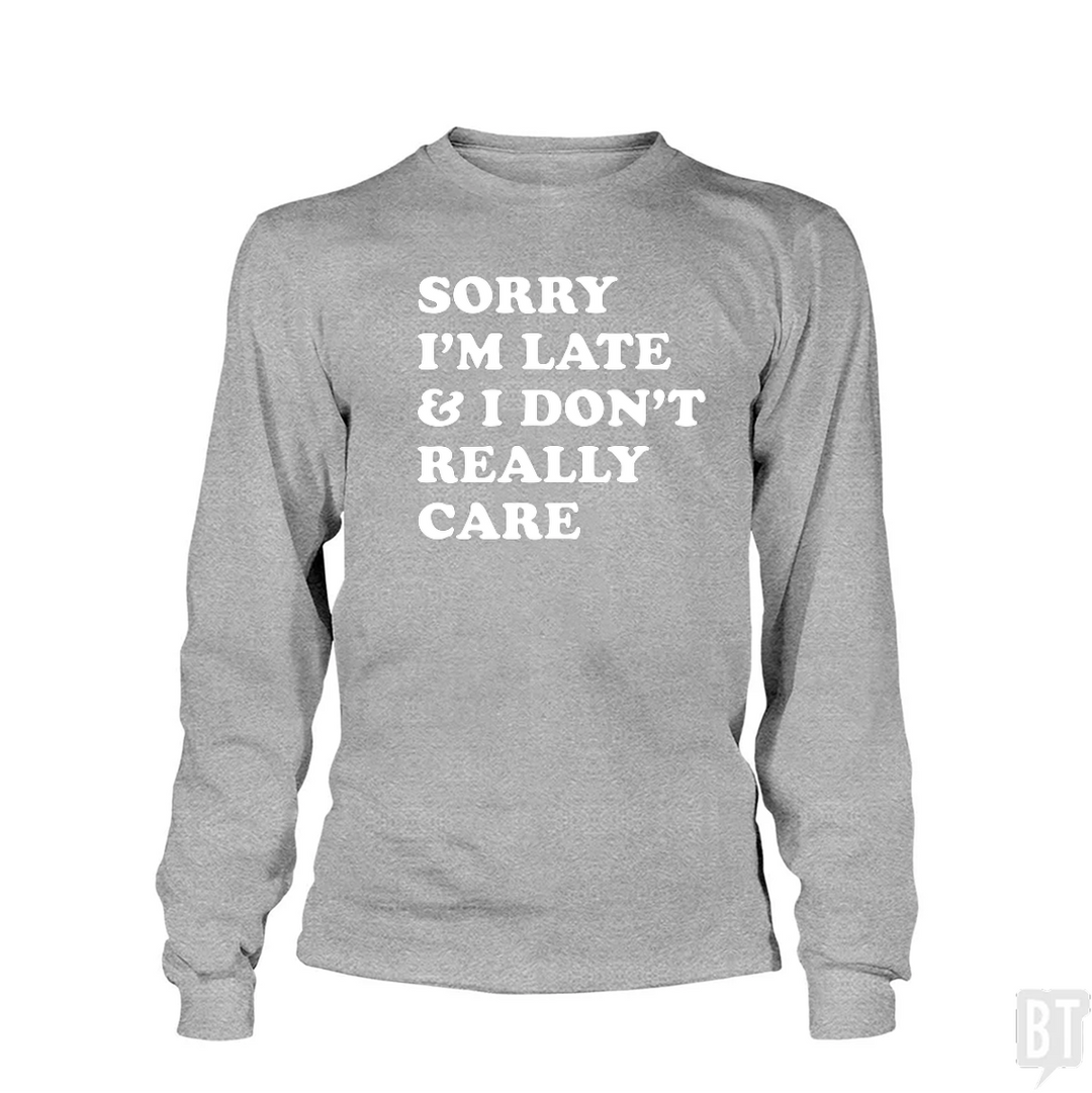 Sorry I'm Late Long Sleeve