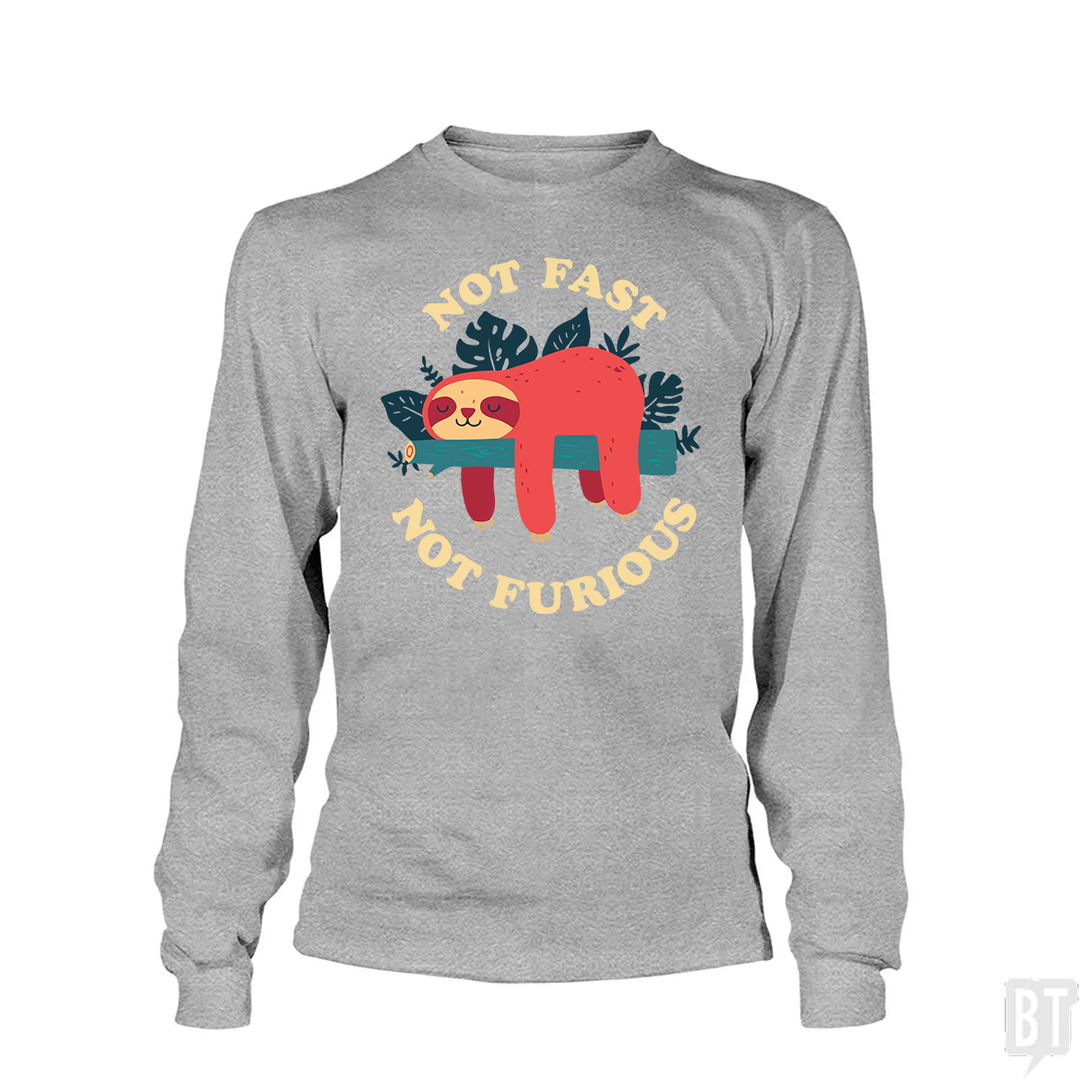 Funny Sloth Not Fast Not Furious Long Sleeve