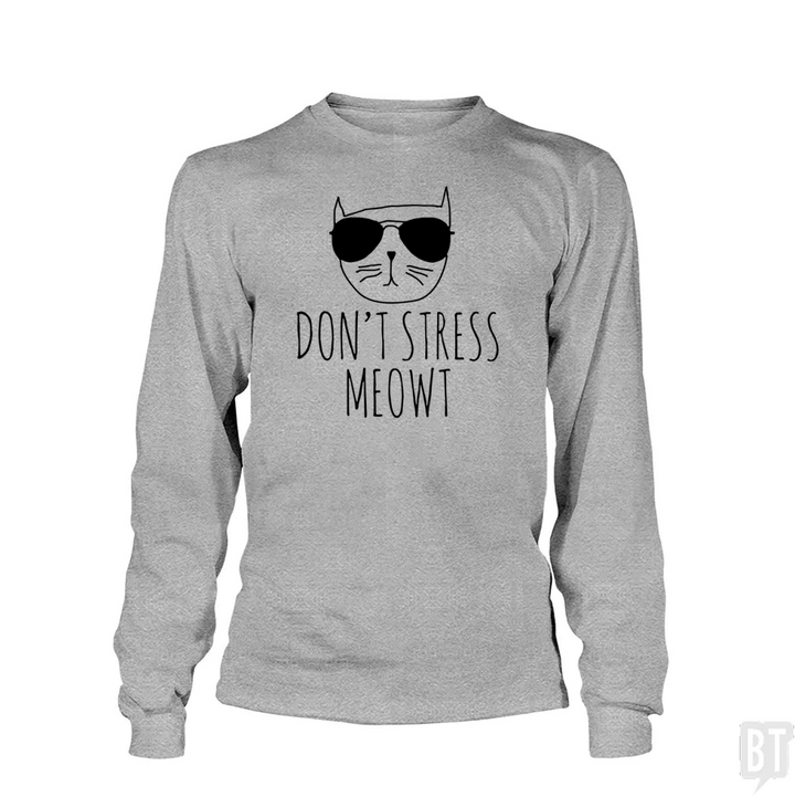 Don't Stress Meowt Long Sleeve
