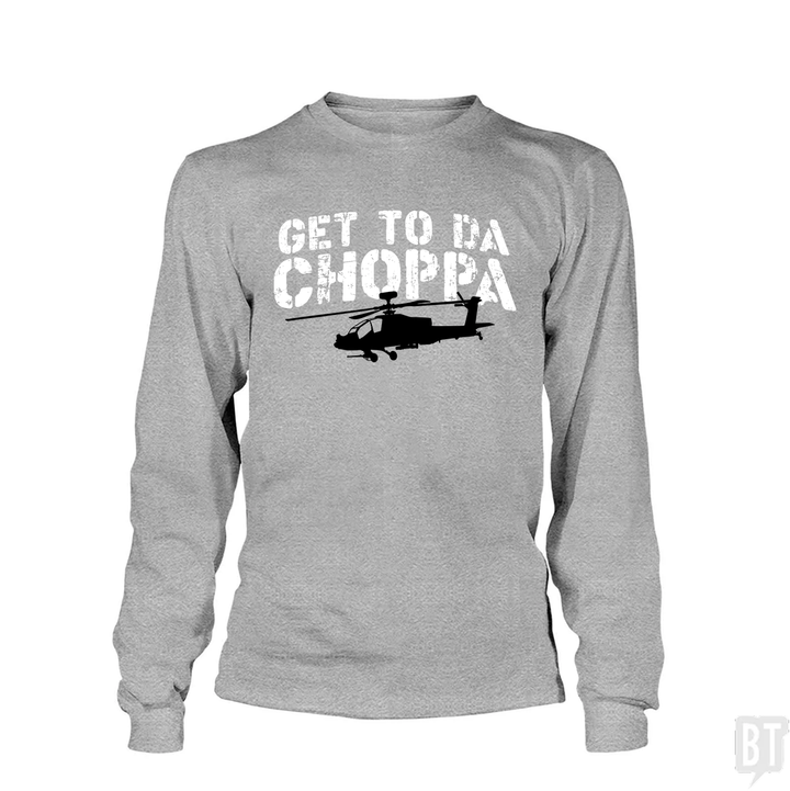 Get To Da Choppa Long Sleeve