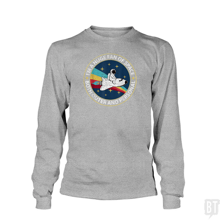 Im A Huge Fan Of Space Both Outer And Personal Long Sleeve