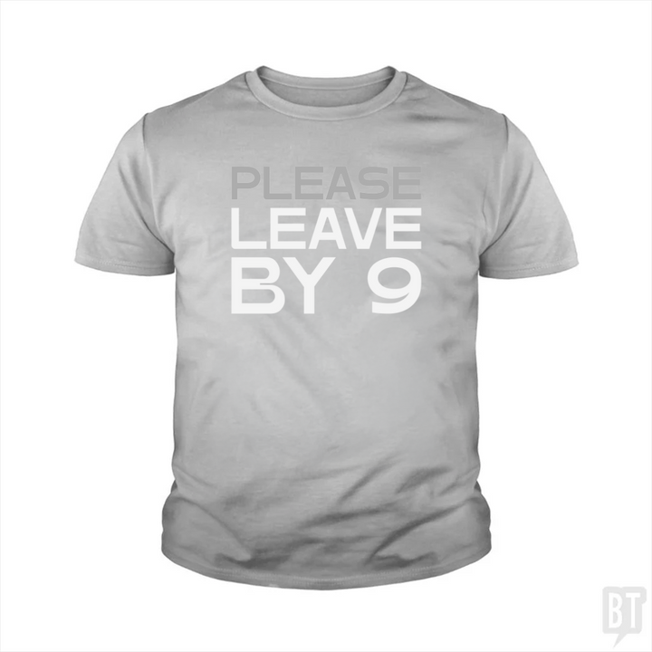 Please Leave By 9 Kids Shirt