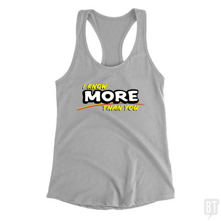 I Know More Than You Tank Top