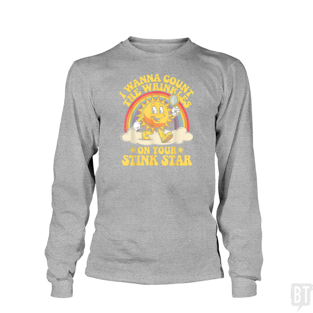 I Wanna Count the Wrinkles Long Sleeve