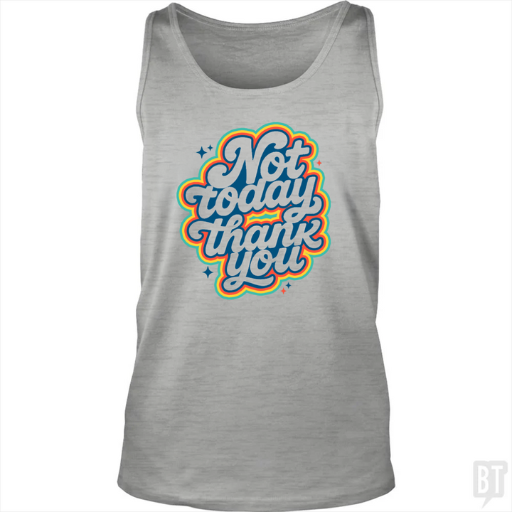 Not Today, Thank You Tank Top