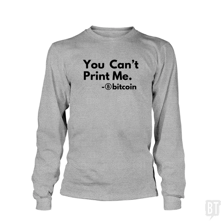 You Can’t Print Me Long Sleeve
