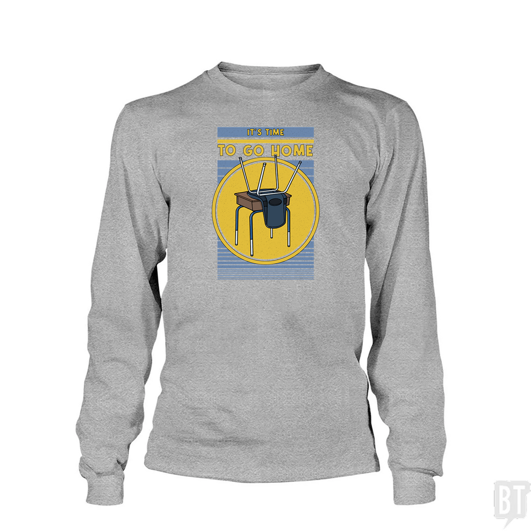 It's Time To Go Home Long Sleeve