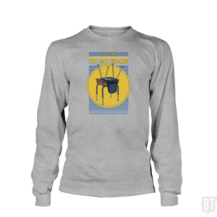 It's Time To Go Home Long Sleeve
