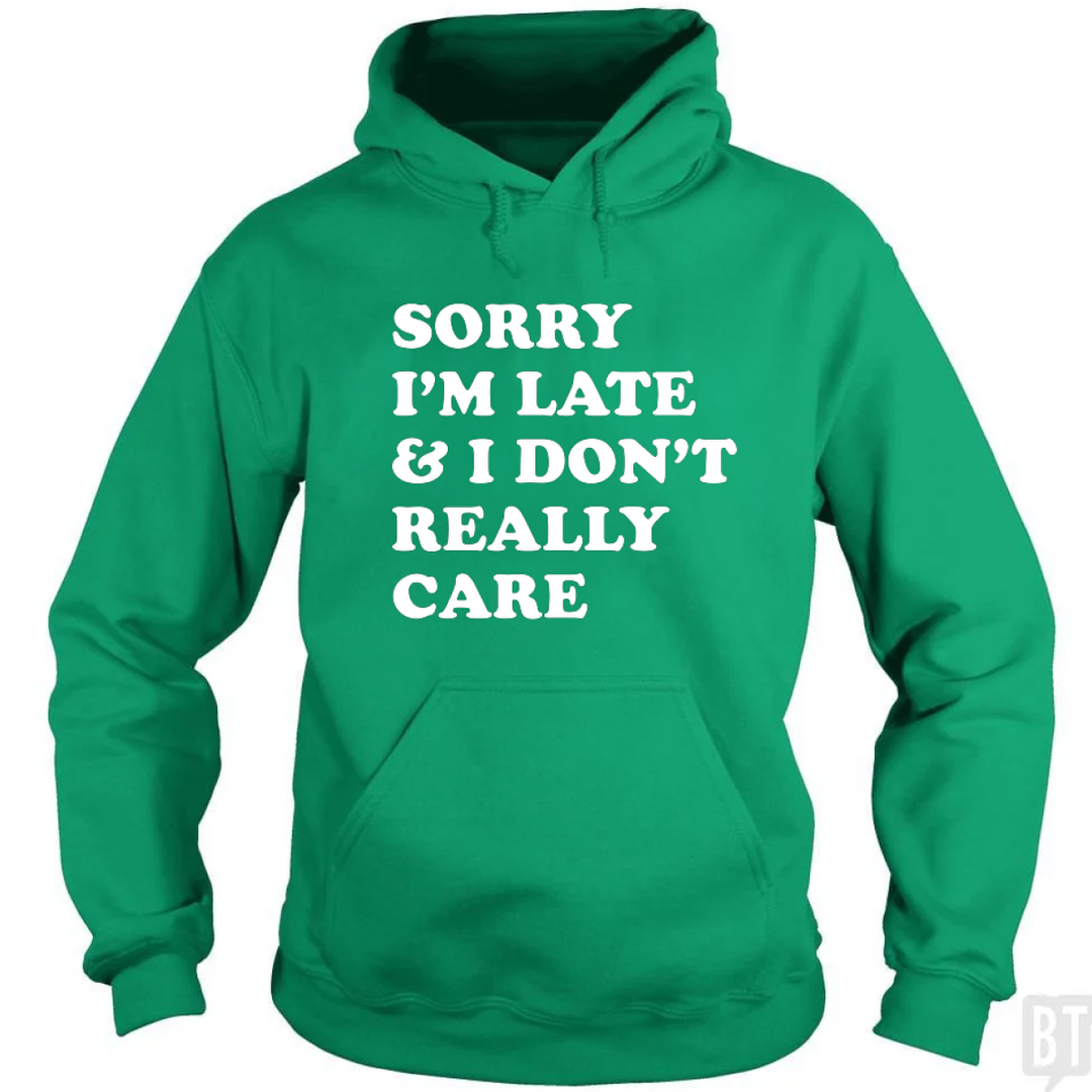Sorry I'm Late Hoodie
