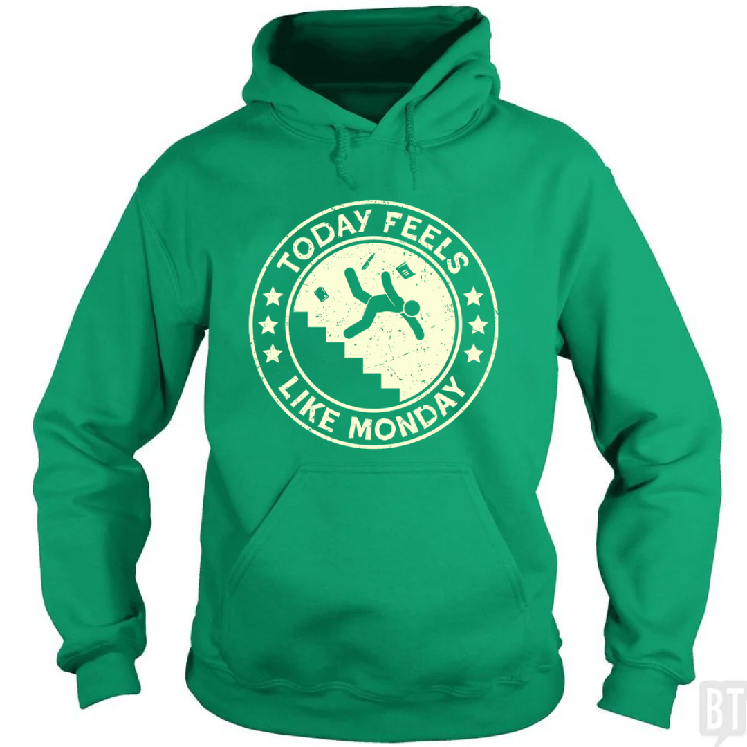 Today Feels Like Monday Hoodie