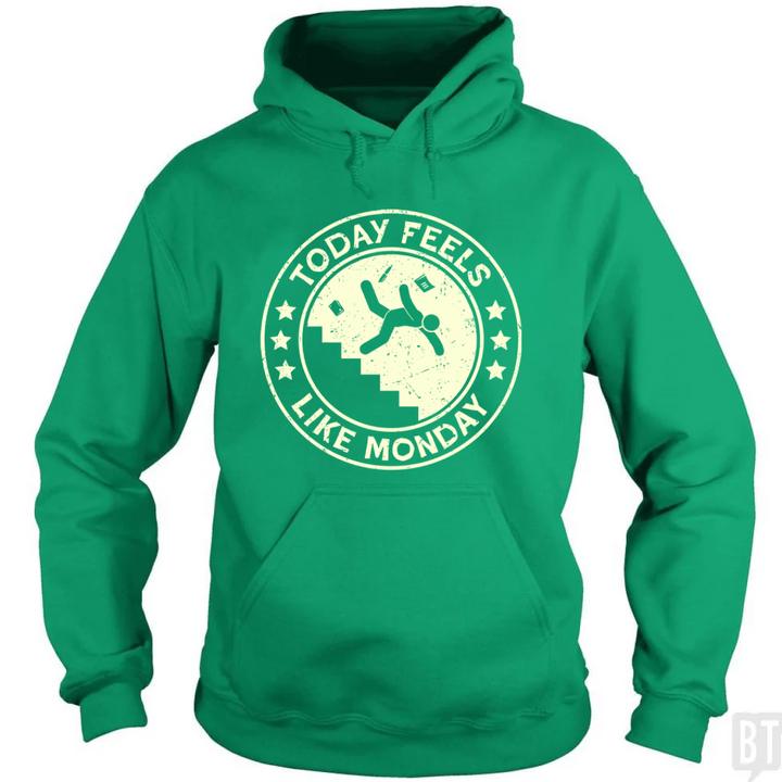 Today Feels Like Monday Hoodie