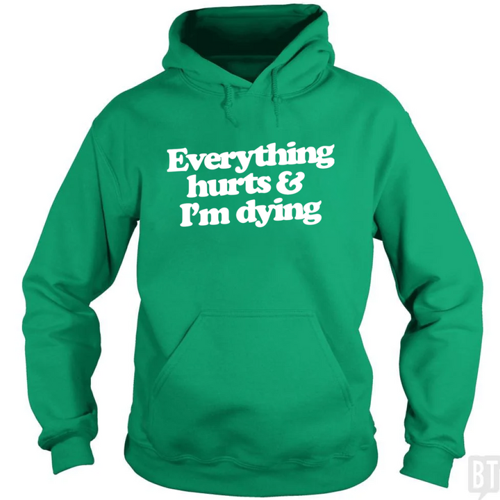 Everything Hurts And I'm Dying Hoodie