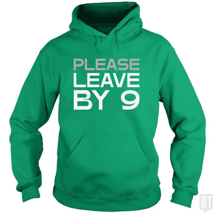 Please Leave By 9 Hoodie