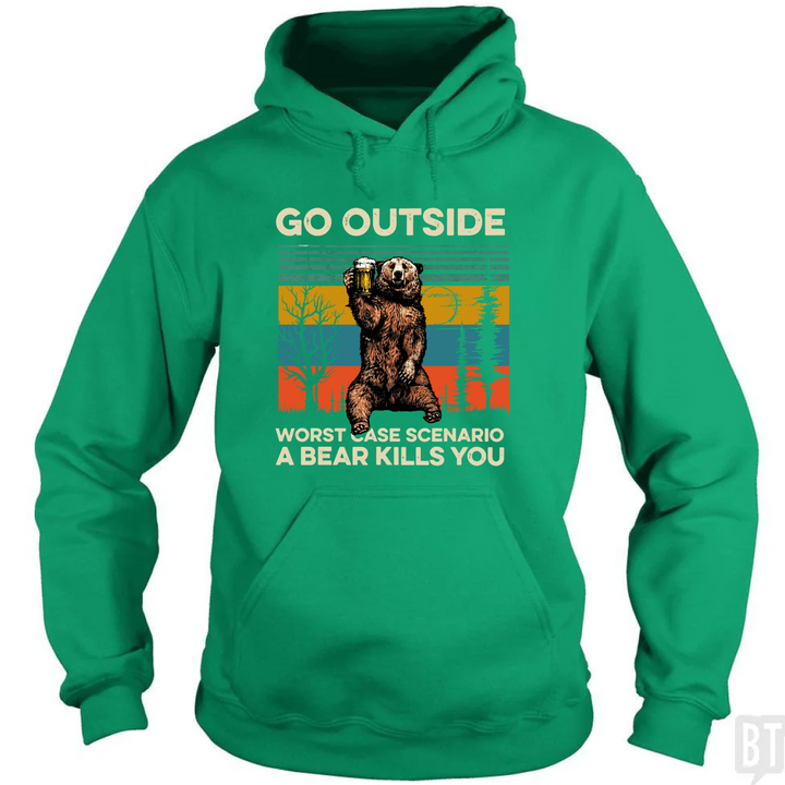 Go Outside Worst Case Scenario A Bear Kills You Hoodie