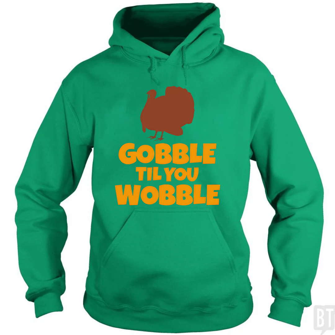 Funny Gobble Til You Wobble Thanksgiving Hoodie