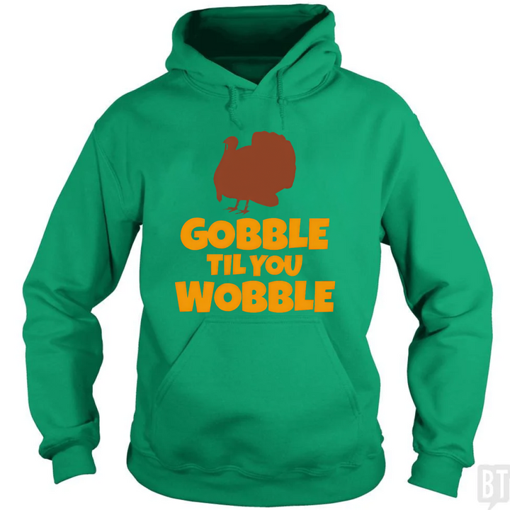 Funny Gobble Til You Wobble Thanksgiving Hoodie