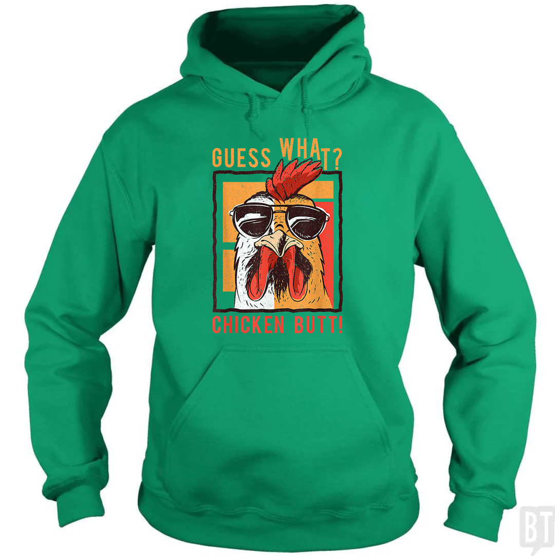Guess What Chicken Butt Hoodie