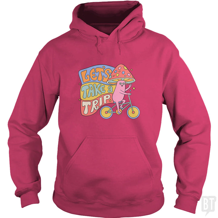 Let's Take A Trip Hoodie