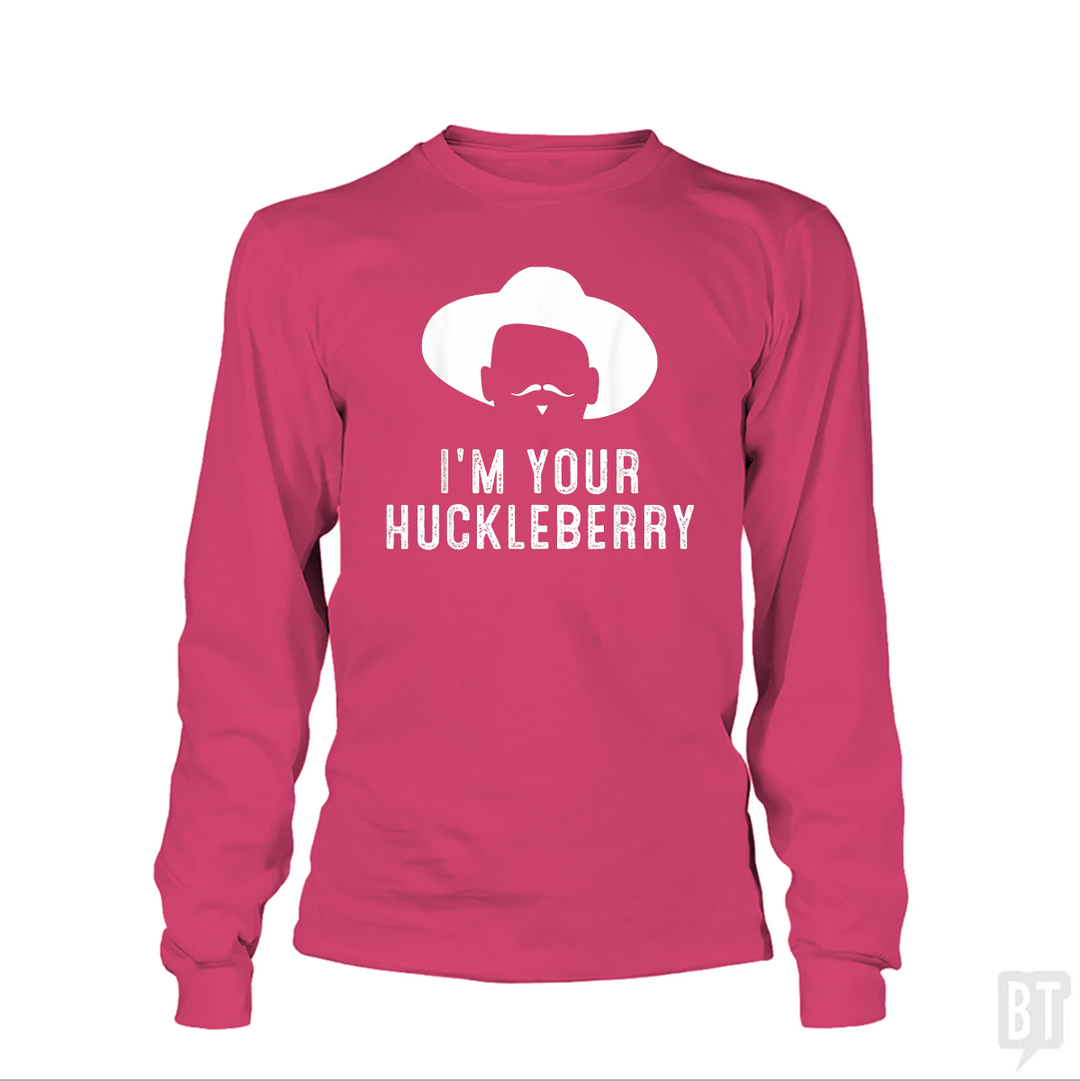 I'm your huckleberry funny sarcasm Long Sleeves