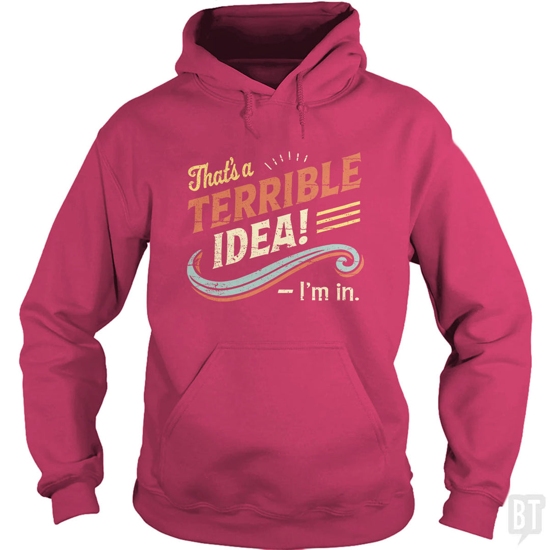Terrible Idea Hoodie